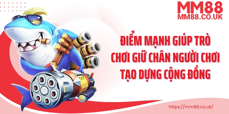 Điểm mạnh giúp trò chơi giữ chân người chơi tạo dựng cộng đồng