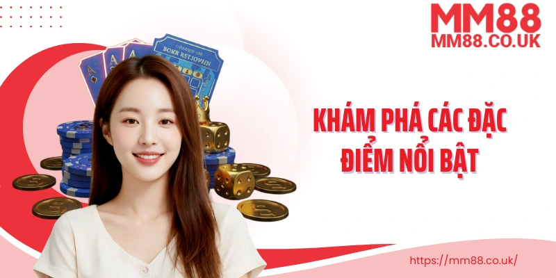 Khám phá các đặc điểm nổi bật và lợi ích game bài tại MM88