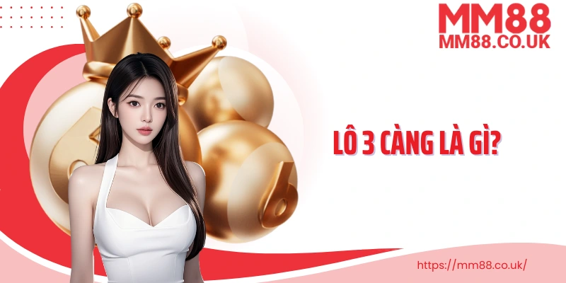 Lô 3 càng là gì?