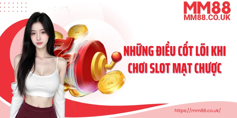 Những điều cốt lõi khi chơi slot mạt chược