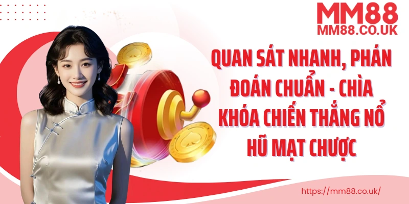 Quan sát nhanh, phán đoán chuẩn - chìa khóa chiến thắng nổ hũ mạt chược